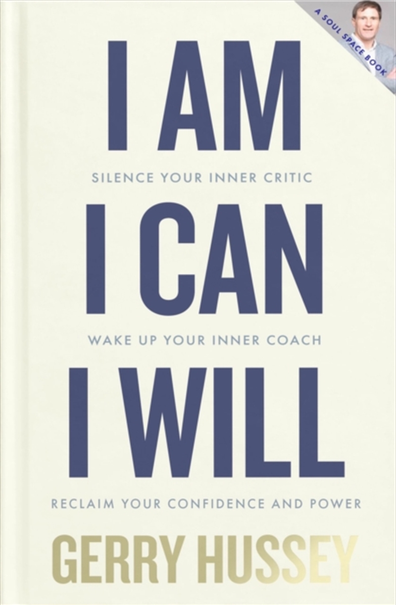 I Am. I Can. I Will : Silence Your Inner Critic, Wake Up Your Inner Coach, Reclaim Your Confidence A/Product Detail/Self Help & Personal Development