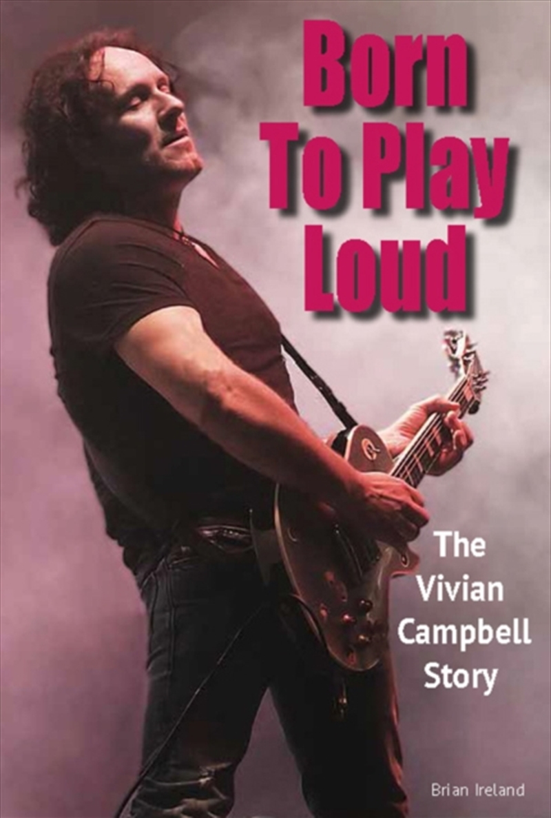 Born To Play Loud : The Vivian Campbell Story/Product Detail/Arts & Entertainment