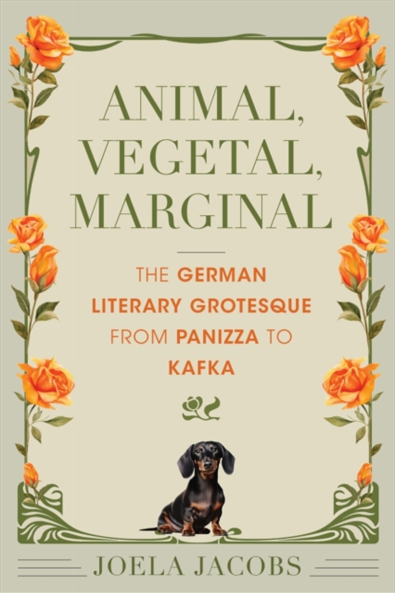 Animal, Vegetal, Marginal : The German Literary Grotesque From Panizza To Kafka/Product Detail/Literature & Poetry