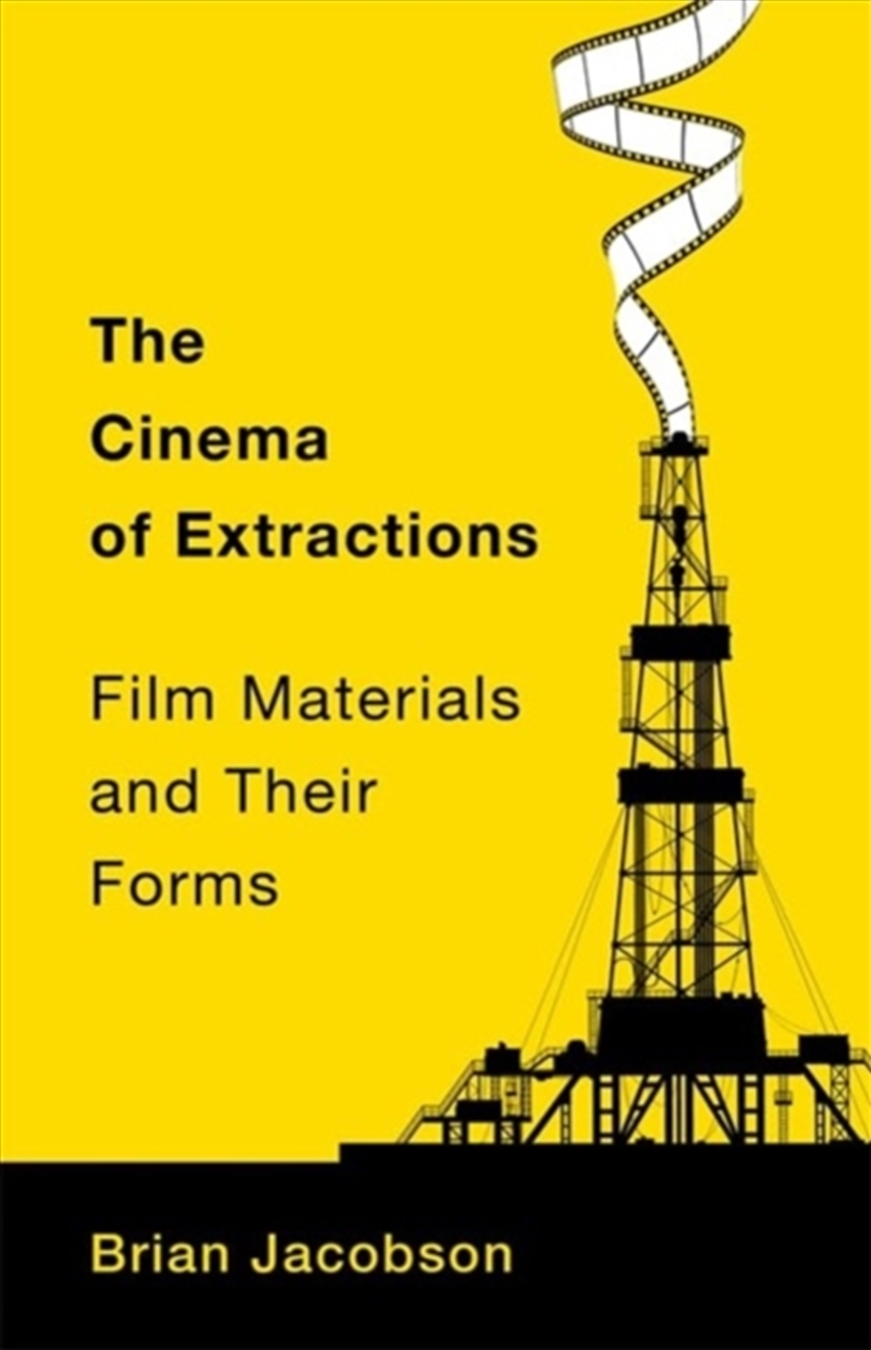 The Cinema Of Extractions : Film Materials And Their Forms/Product Detail/Arts & Entertainment