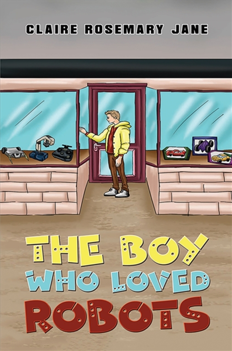 The Boy Who Loved Robots/Product Detail/Young Adult Fiction