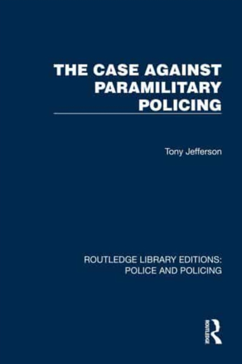 The Case Against Paramilitary Policing/Product Detail/Society & Culture