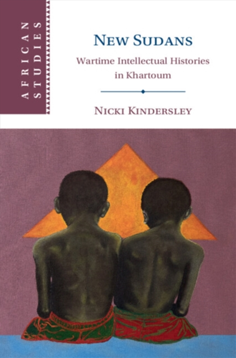 New Sudans : Wartime Intellectual Histories In Khartoum/Product Detail/History