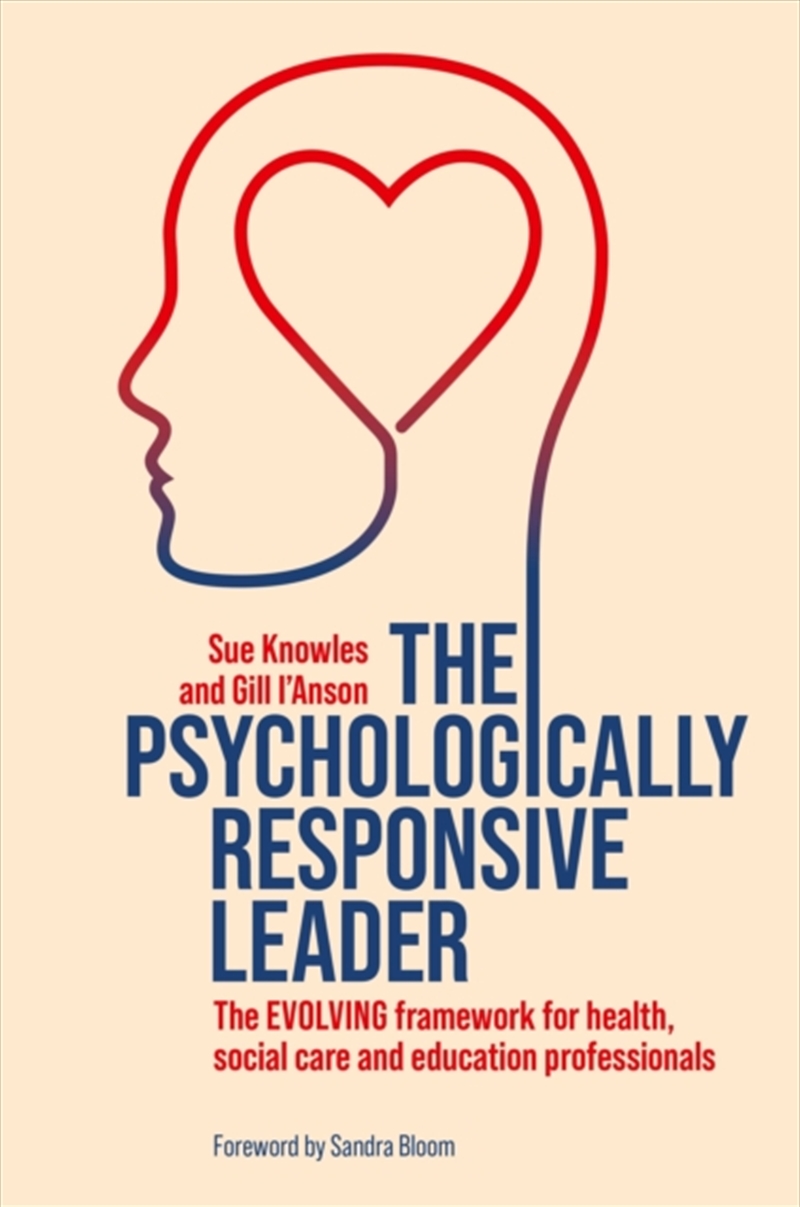 The Psychologically Responsive Leader : The Evolving Framework For Health, Social Care And Education/Product Detail/Healthcare