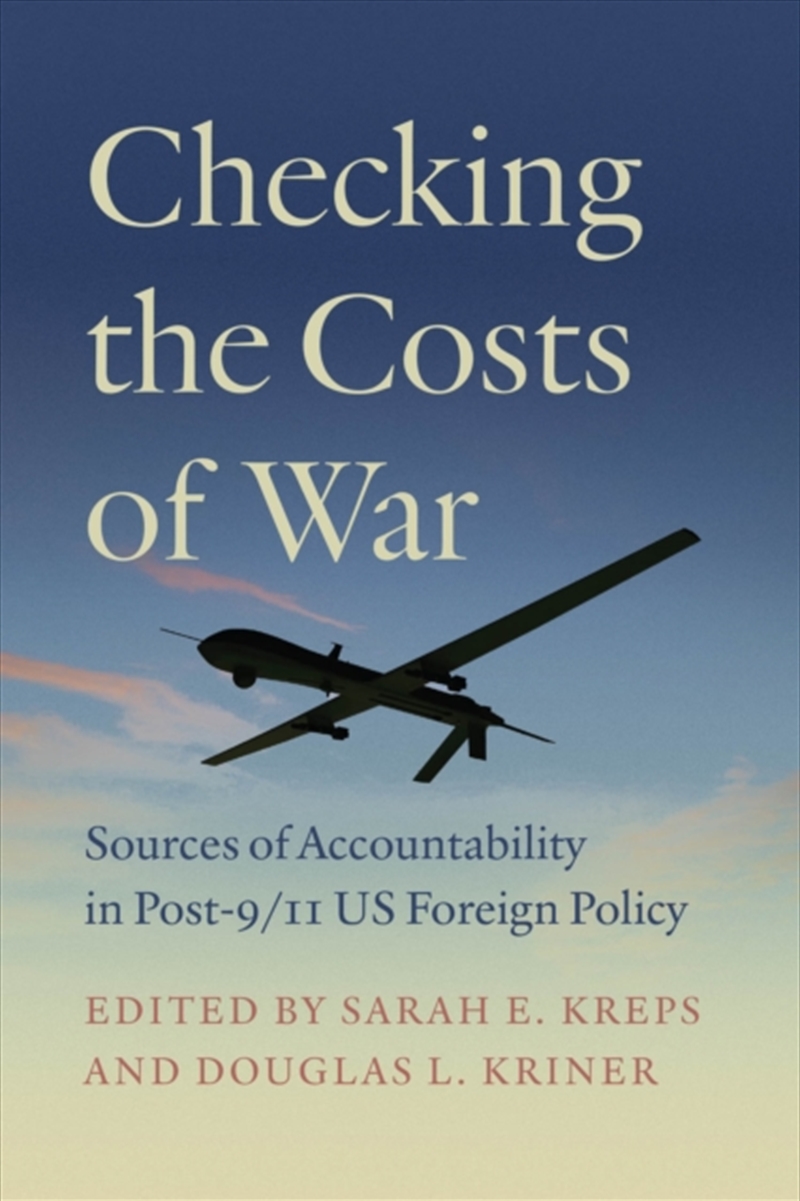 Checking The Costs Of War : Sources Of Accountability In Post-9/11 Us Foreign Policy/Product Detail/Politics & Government