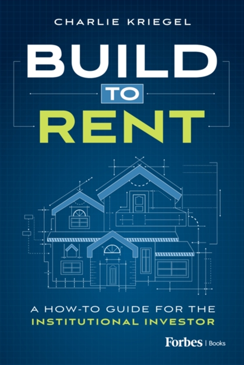 Build To Rent : A How-To Guide For The Institutional Investor/Product Detail/Business Leadership & Management