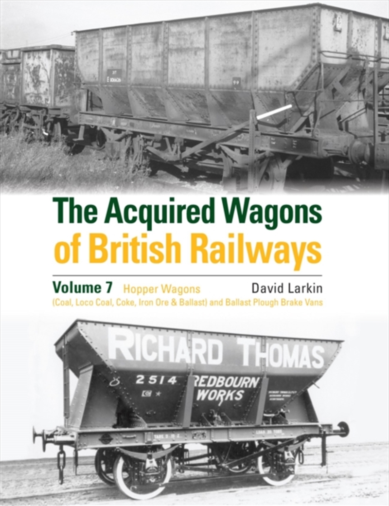 The Acquired Wagons Of British Railways Volume 7 : Hopper Wagons (Coal, Loco Coal, Coke, Iron Ore &/Product Detail/Transportation