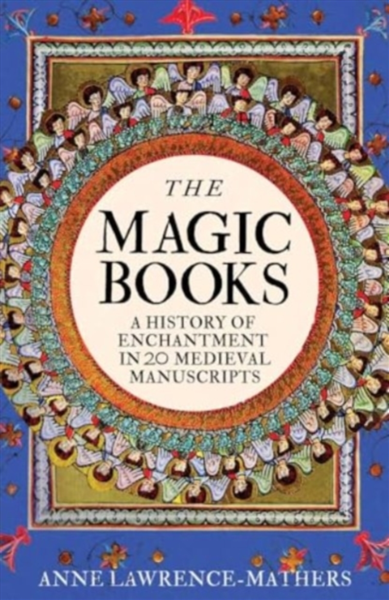 The Magic Books : A History Of Enchantment In 20 Medieval Manuscripts/Product Detail/History