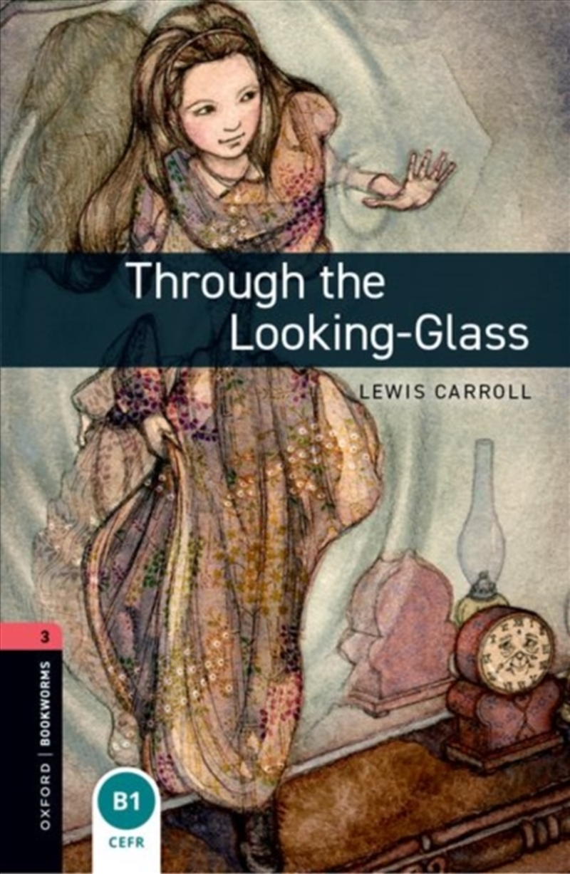 Oxford Bookworms Library: Level 3:: Through The Looking-Glass/Product Detail/English