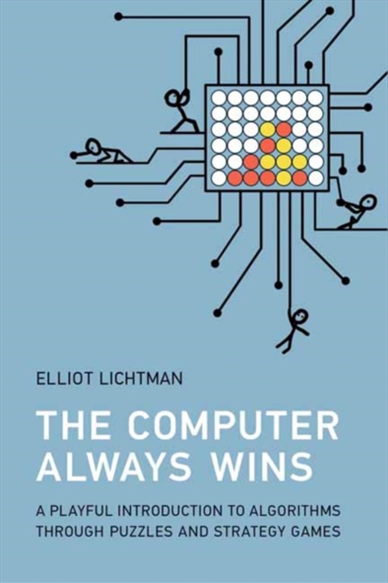 The Computer Always Wins : A Playful Introduction To Algorithms Through Puzzles And Strategy Games/Product Detail/Technology & Engineering