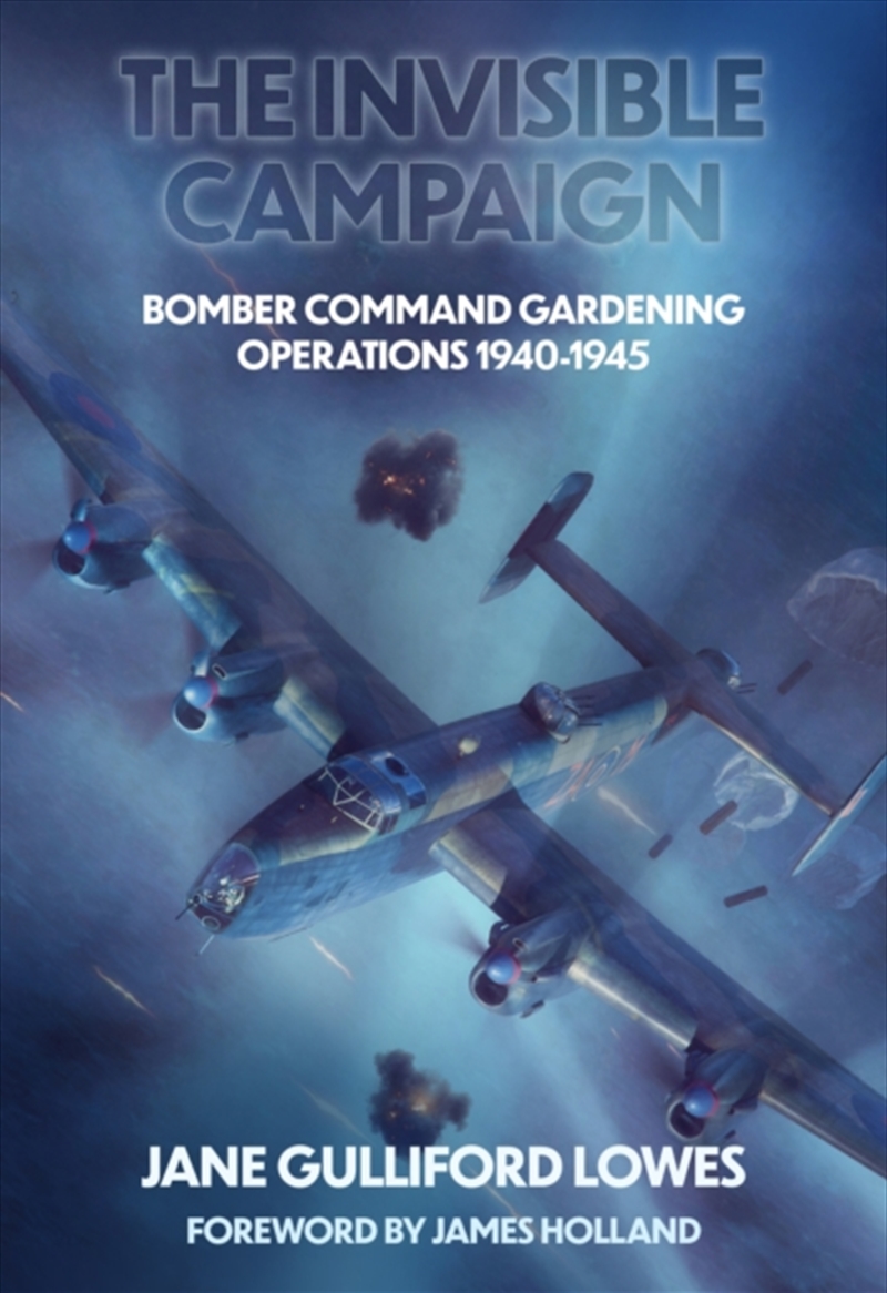 The Invisible Campaign : Bomber Command Gardening Operations 1940-1945/Product Detail/History