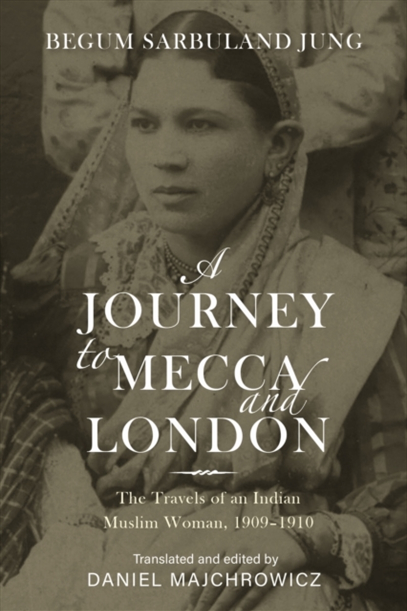 A Journey To Mecca And London : The Travels Of An Indian Muslim Woman, 1909–1910/Product Detail/Travel Writing