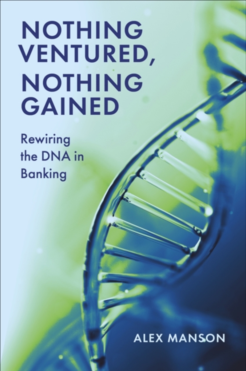 Nothing Ventured, Nothing Gained : Rewiring The Dna In Banking/Product Detail/Business Leadership & Management