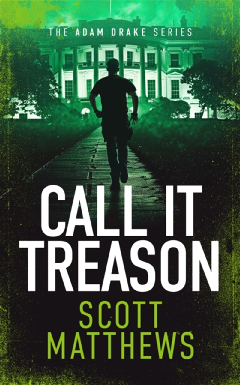 Call It Treason : An Adam Drake Novel/Product Detail/Crime & Mystery Fiction