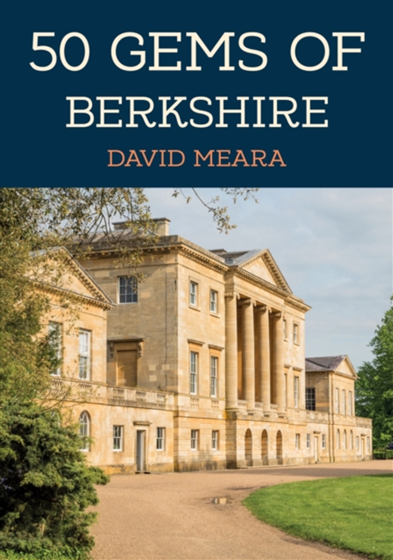 50 Gems Of Berkshire : The History & Heritage Of The Most Iconic Places/Product Detail/History