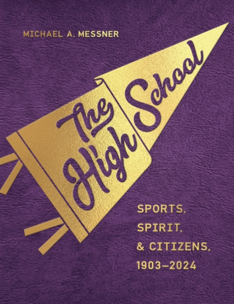 The High School : Sports, Spirit, And Citizens, 1903-2024/Product Detail/Teaching