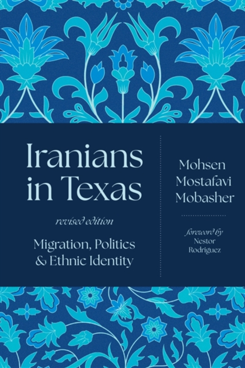 Iranians In Texas : Migration, Politics, And Ethnic Identity/Product Detail/Society & Culture