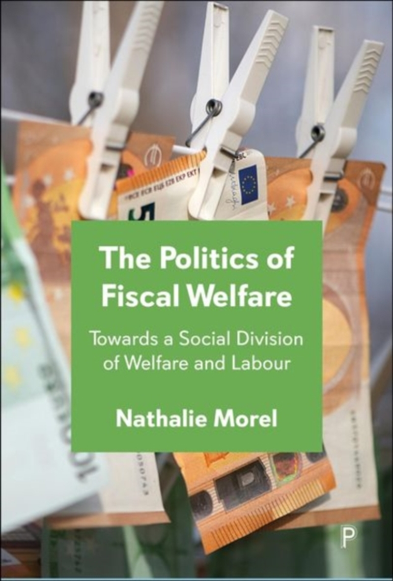 The Politics Of Fiscal Welfare : Towards A Social Division Of Welfare And Labour/Product Detail/Politics & Government