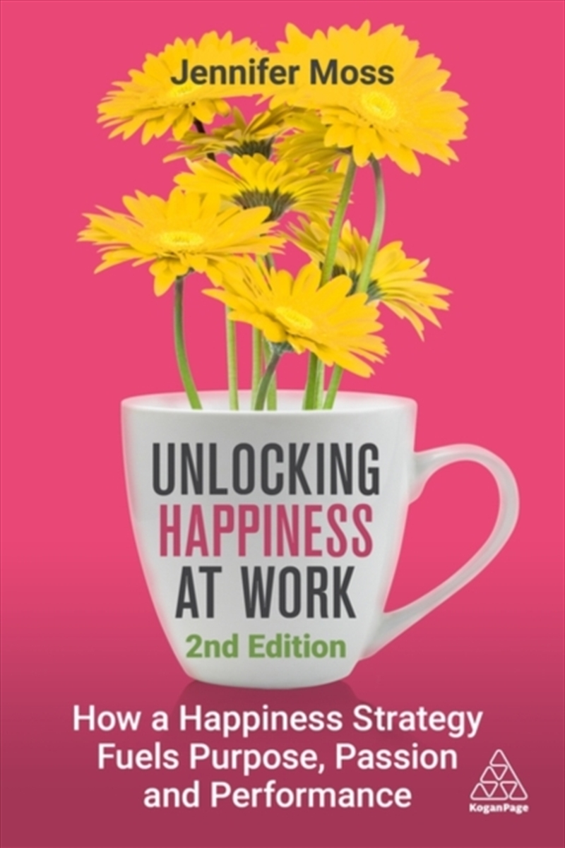 Unlocking Happiness At Work : How A Happiness Strategy Fuels Purpose, Passion And Performance/Product Detail/Business Leadership & Management
