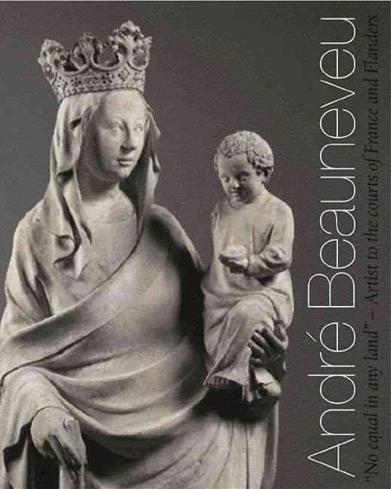 Andre Beauneveu : Artist To The Courts Of France And Flanders/Product Detail/Art