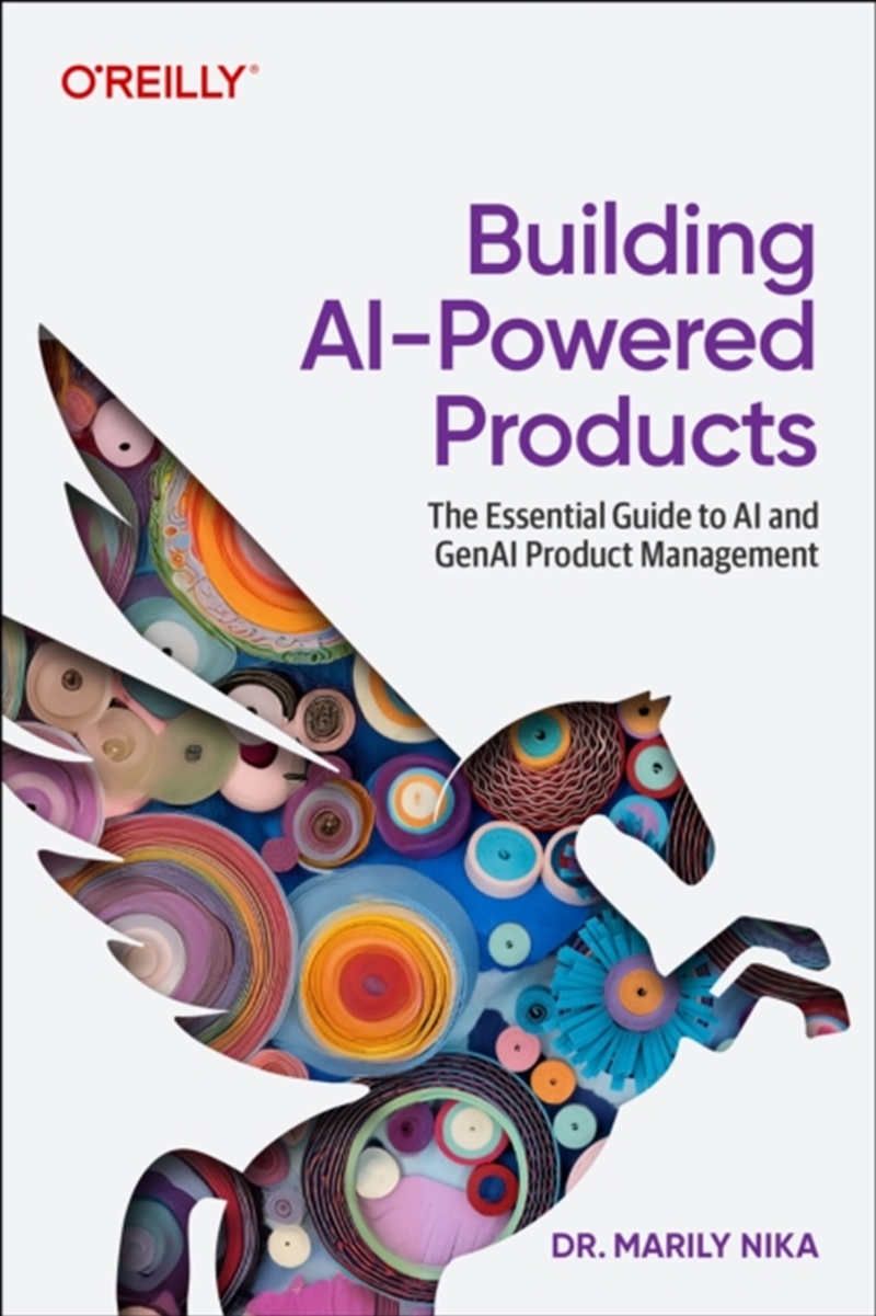 Building Ai-Powered Products : The Essential Guide To Ai And Genai Product Management/Product Detail/Technology & Engineering