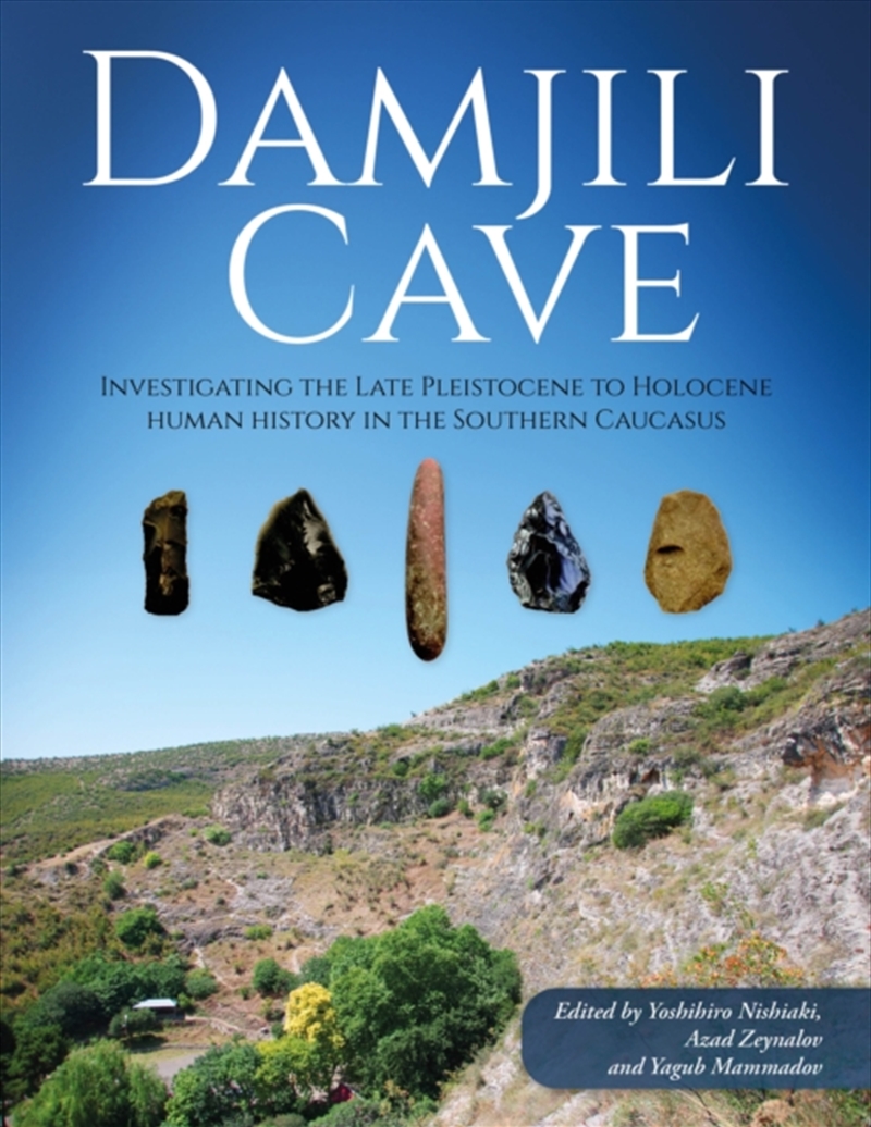 Damjili Cave : Investigating The Late Pleistocene To Holocene Human History In The Southern Caucasus/Product Detail/History