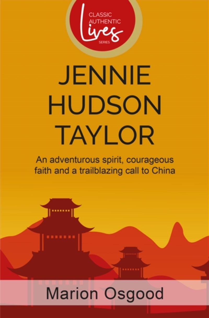 Jennie Hudson Taylor : An Adventurous Spirit, Courageous Faith And A Trailblazing Call To China/Product Detail/Religion & Beliefs