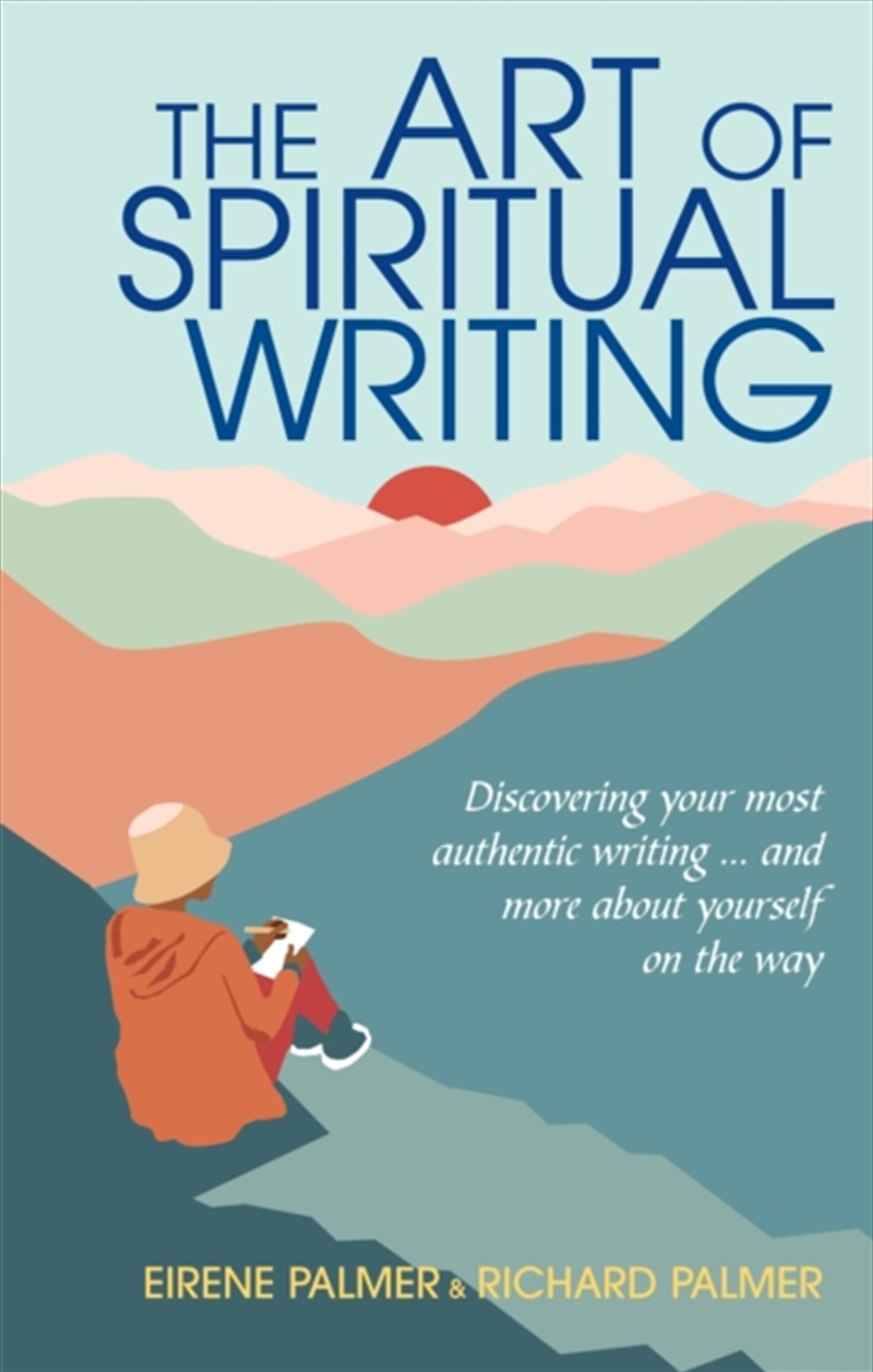 The Art Of Spiritual Writing : Discovering Your Most Authentic Writing … And More About Yourself On/Product Detail/Religion & Beliefs
