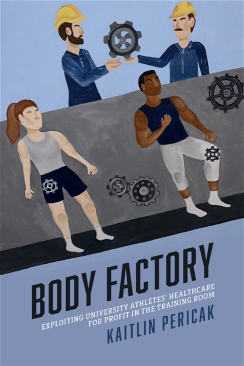Body Factory : Exploiting University Athletes' Healthcare For Profit In The Training Room/Product Detail/Sport & Recreation