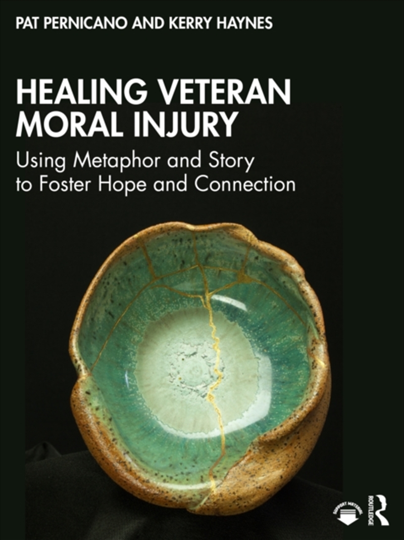 Healing Veteran Moral Injury : Using Metaphor And Story To Foster Hope And Connection/Product Detail/Psychology
