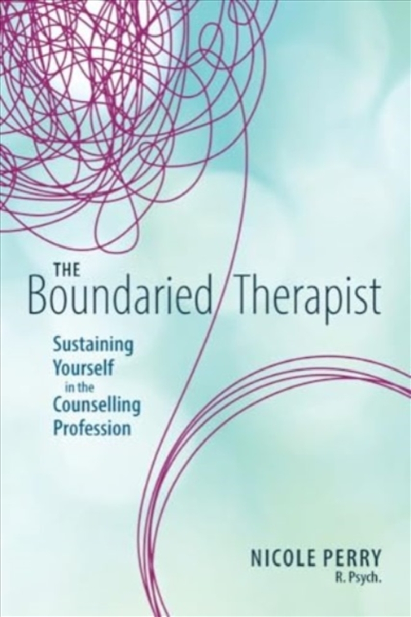 The Boundaried Therapist : Sustaining Yourself In The Counselling Profession/Product Detail/Psychology