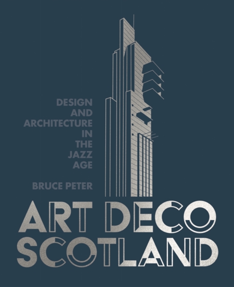 Art Deco Scotland : Design And Architecture In The Jazz Age/Product Detail/House and Home Design