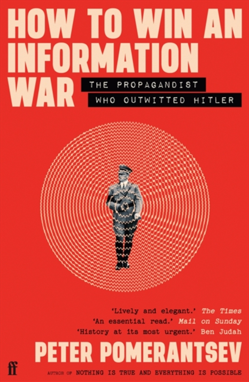 How To Win An Information War : The Propagandist Who Outwitted Hitler: Bbc R4 Book Of The Week/Product Detail/History