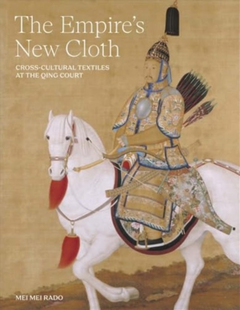 The Empire'S New Cloth : Cross-Cultural Textiles At The Qing Court/Product Detail/Art