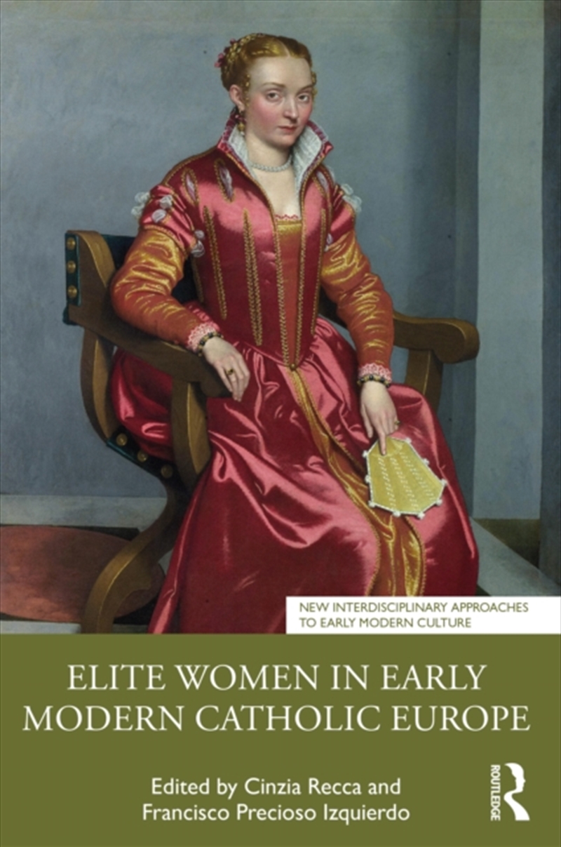 Elite Women In Early Modern Catholic Europe/Product Detail/History