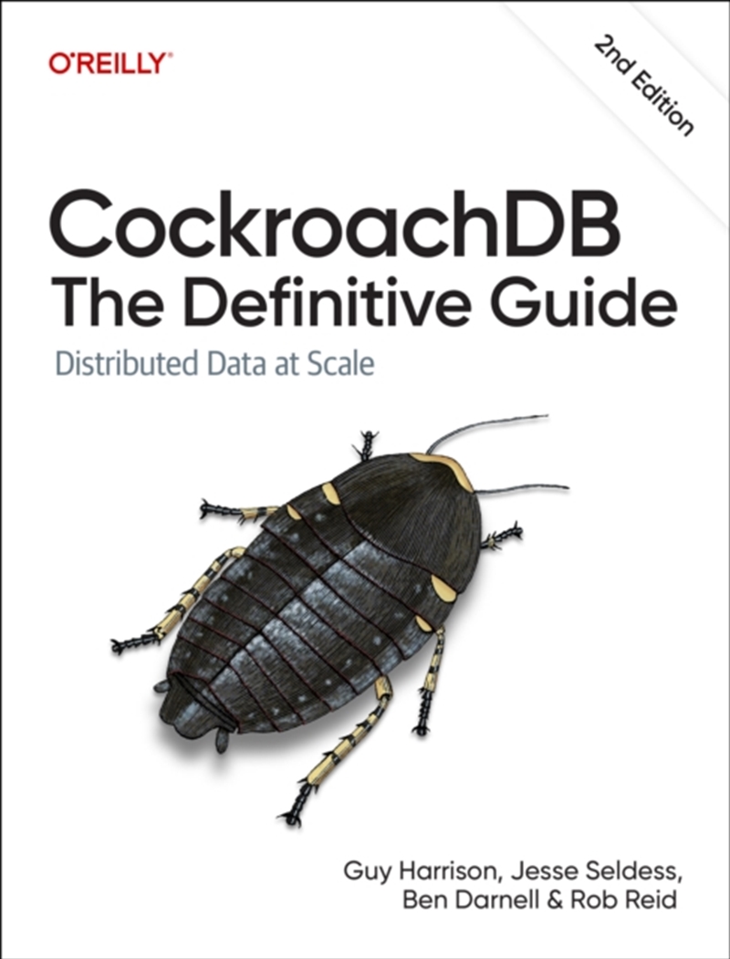 Cockroachdb: The Definitive Guide : Distributed Data At Scale/Product Detail/Technology & Engineering