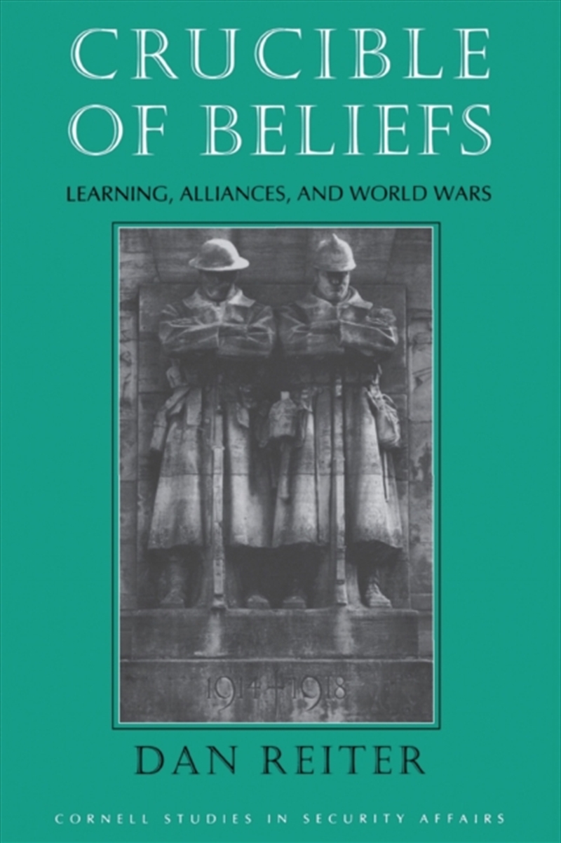 Crucible Of Beliefs : Learning, Alliances, And World Wars/Product Detail/Politics & Government