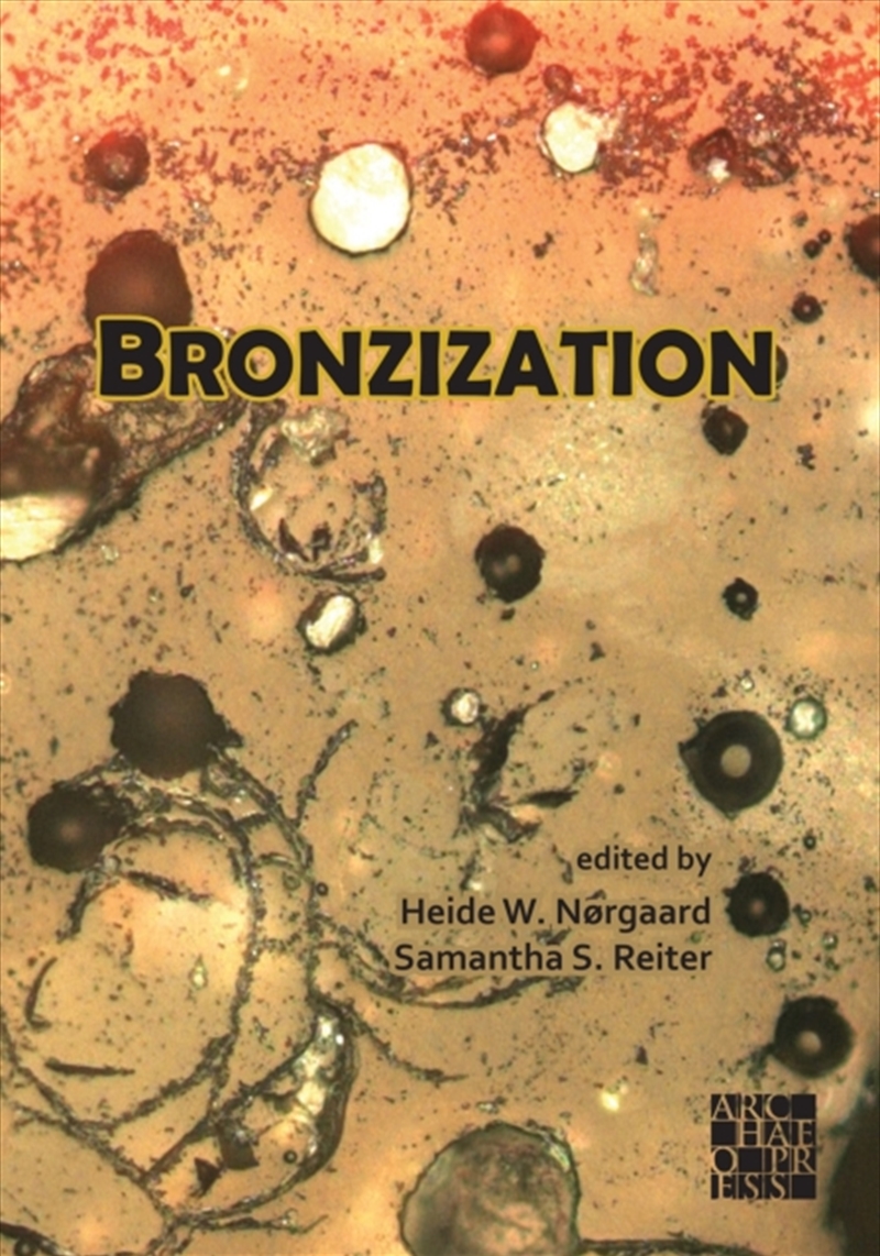 Bronzization: Essays In Bronze Age Archaeology/Product Detail/History