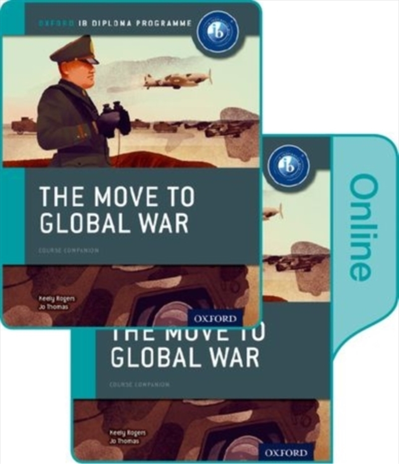 The Move To Global War: Ib History Print And Online Pack: Oxford Ib Diploma Programme/Product Detail/Teaching