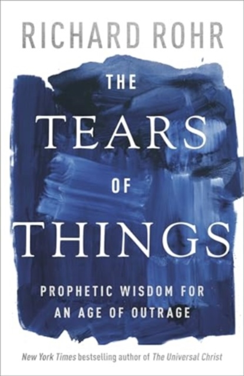 The Tears Of Things : Prophetic Wisdom For An Age Of Outrage/Product Detail/Religion & Beliefs