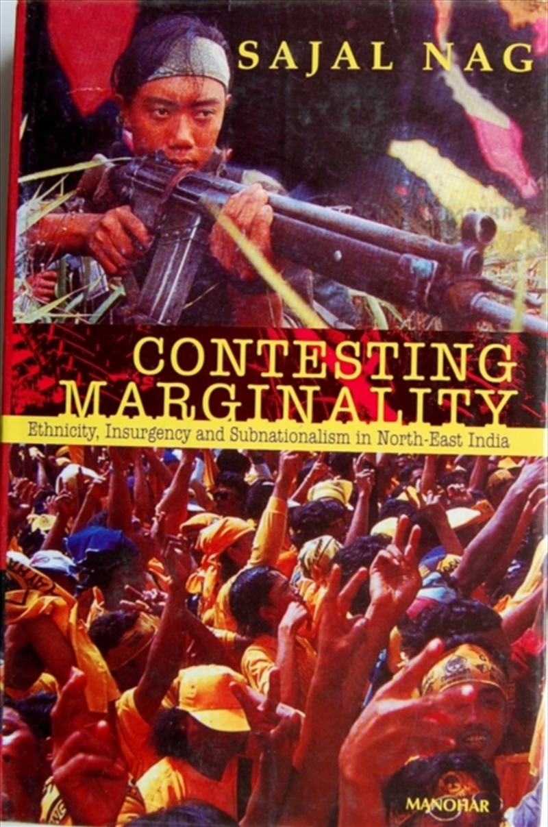 Contesting Marginality : Ethnicity, Insurgency And Subnationalism In North-East India/Product Detail/History