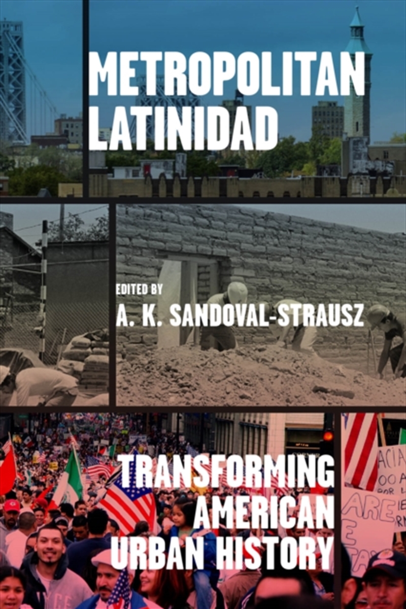 Metropolitan Latinidad : Transforming American Urban History/Product Detail/History