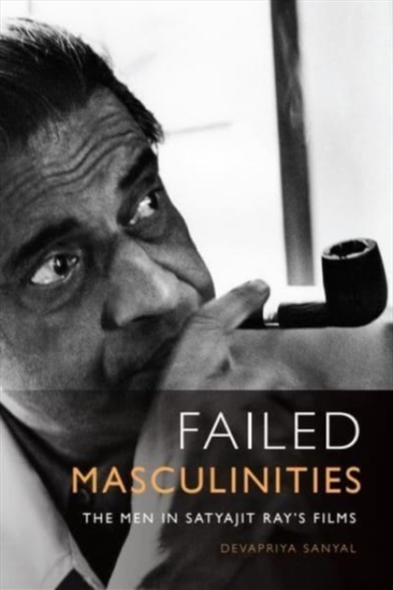 Failed Masculinities : The Men In Satyajit Ray'S Films/Product Detail/Arts & Entertainment