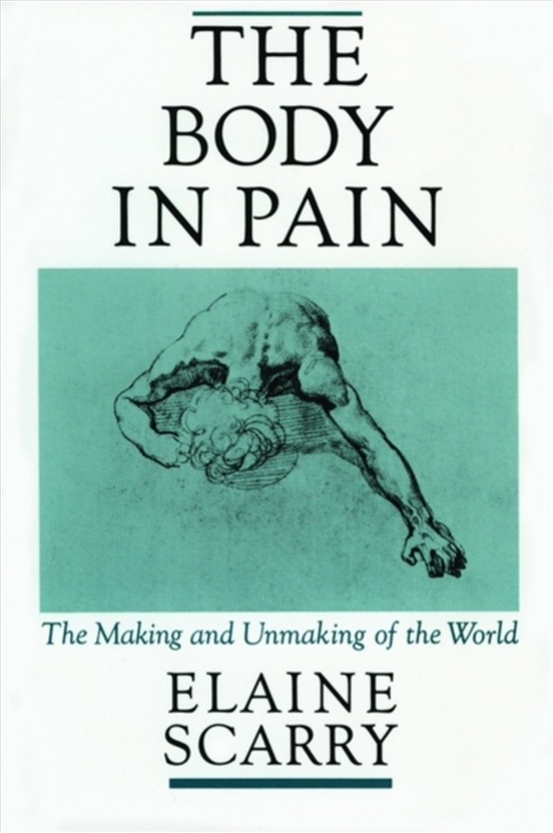 The Body In Pain : The Making And Unmaking Of The World/Product Detail/Reading