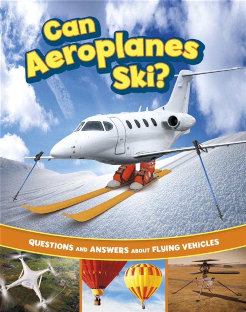 Can Aeroplanes Ski? : Questions And Answers About Flying Vehicles/Product Detail/Childrens