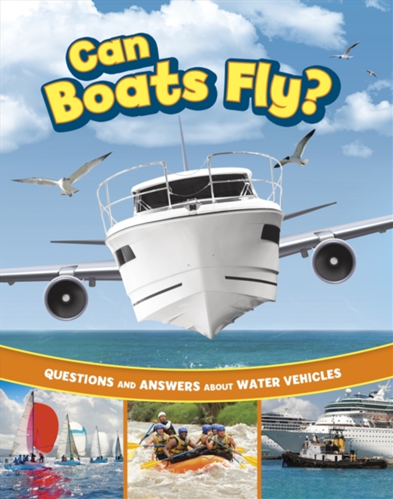 Can Boats Fly? : Questions And Answers About Water Vehicles/Product Detail/Childrens
