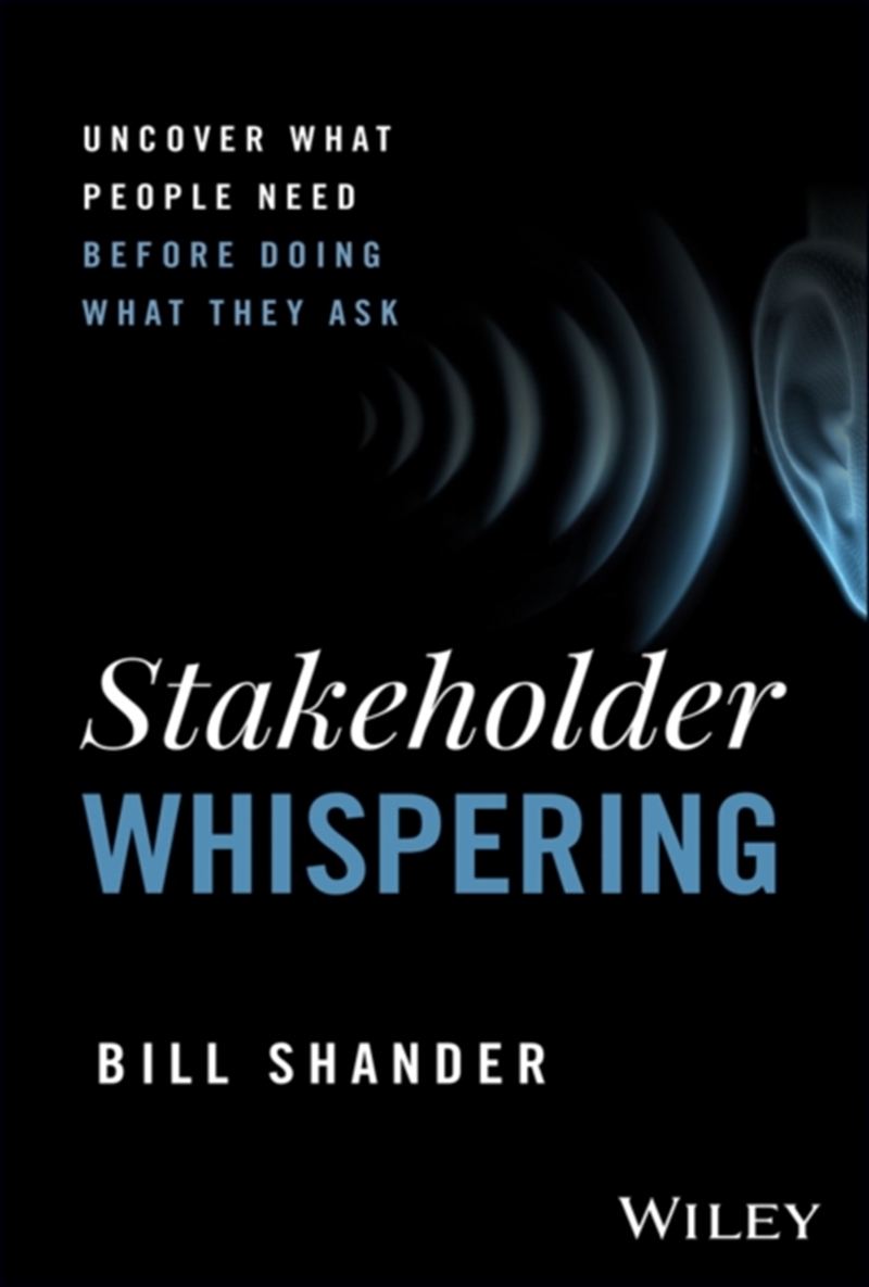 Stakeholder Whispering : Uncover What People Need Before Doing What They Ask/Product Detail/Business Leadership & Management