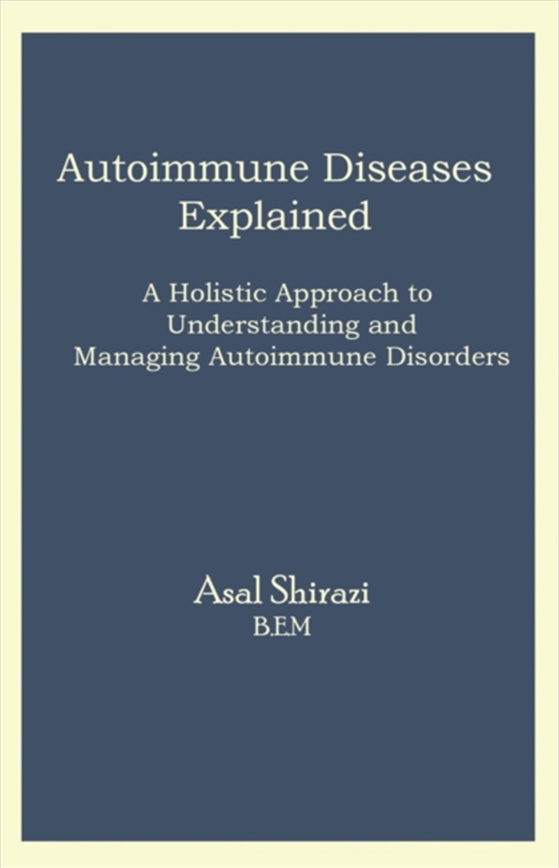 Asal Shirazi - Autoimmune Diseases Explained : A Holistic Approach To ...