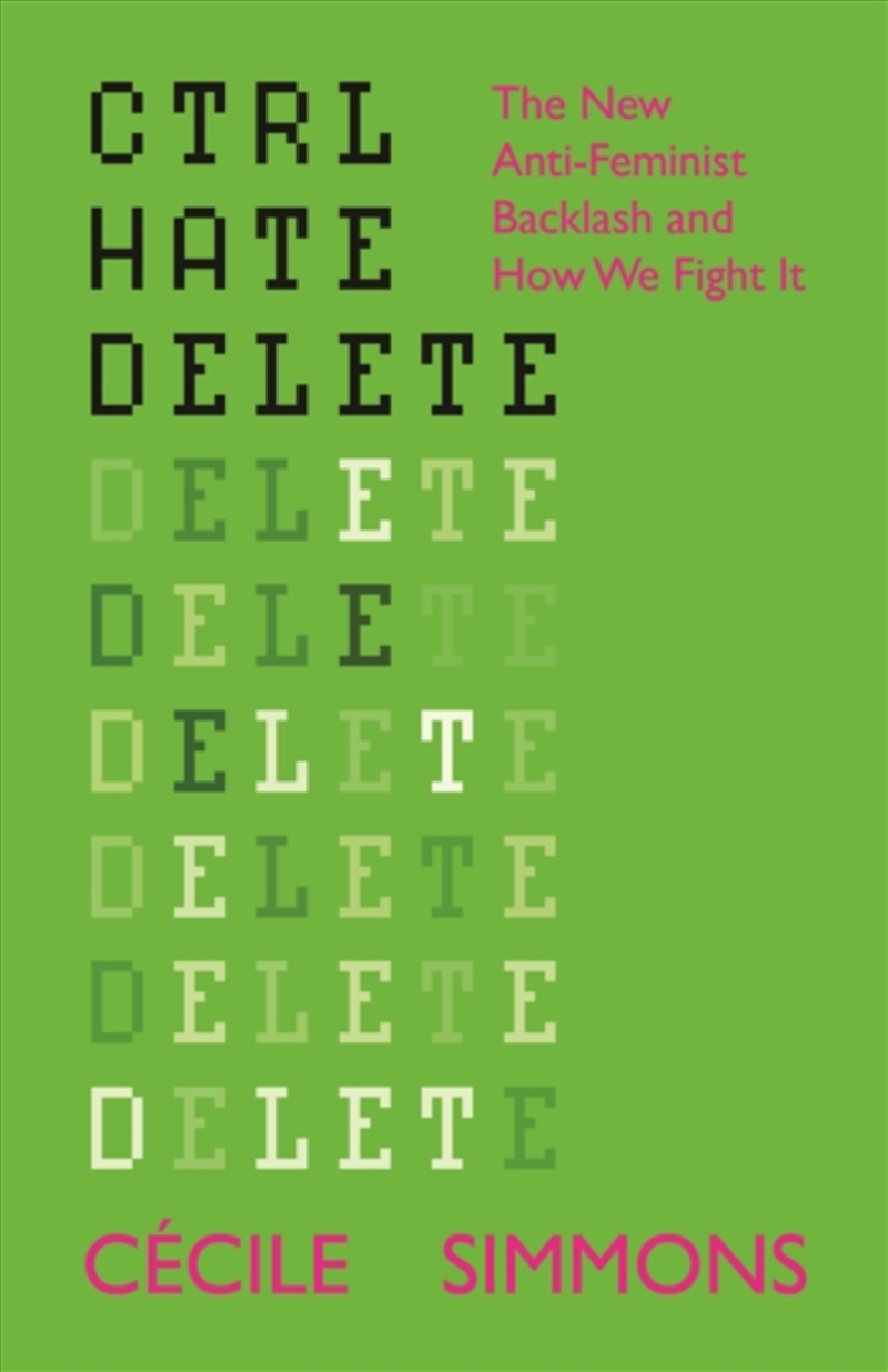 Ctrl Hate Delete : The New Anti-Feminist Backlash And How We Fight It/Product Detail/Society & Culture