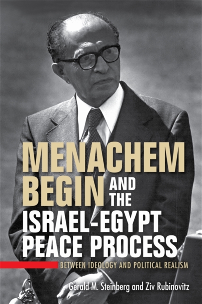Menachem Begin And The Israel-Egypt Peace Process : Between Ideology And Political Realism/Product Detail/Politics & Government